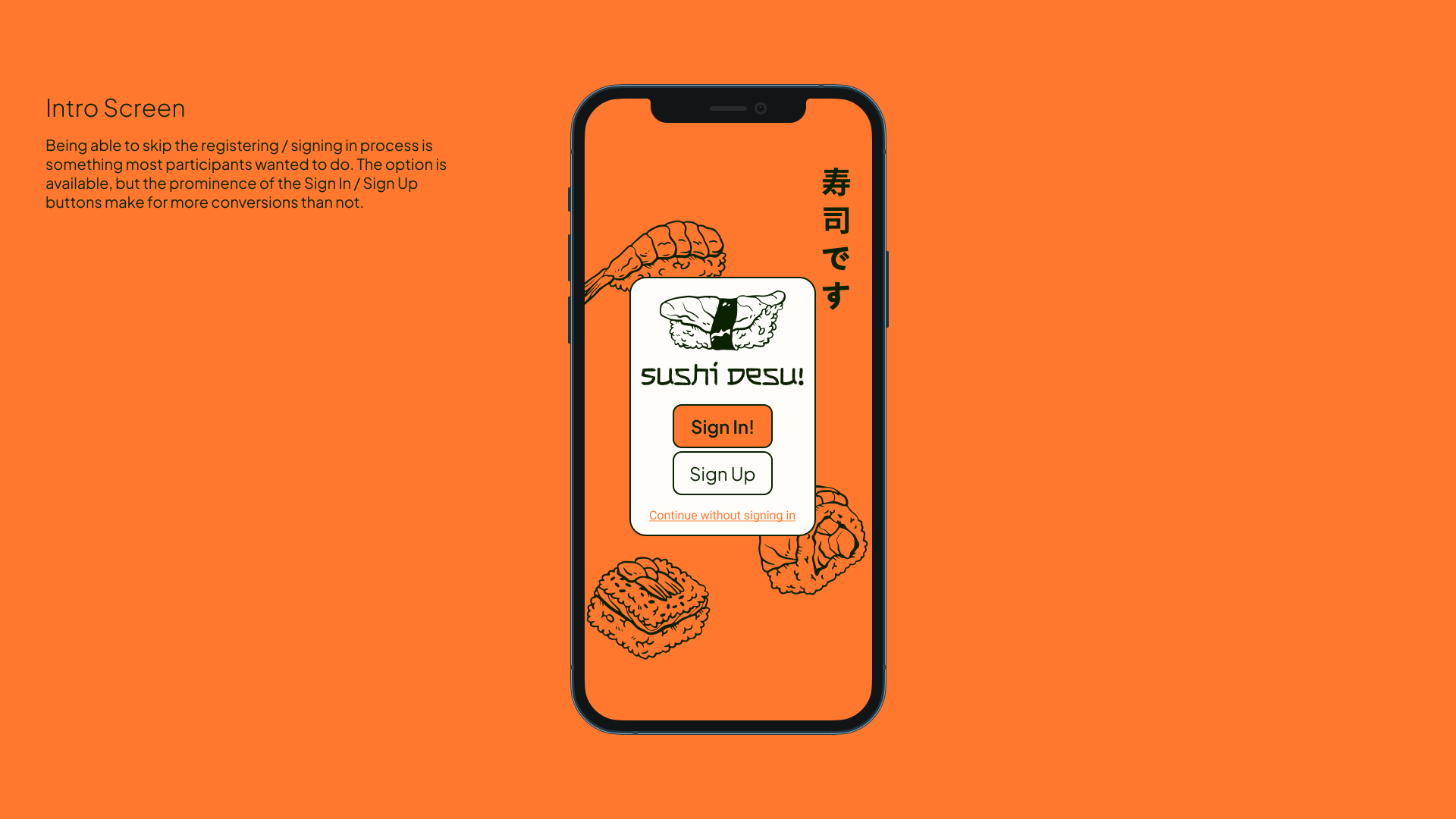 Intro Screen - Being able to skip the registering / signing in process is something most participants wanted to do. The option is available, but the prominence of the Sign In / Sign Up buttons make for more conversions than not.