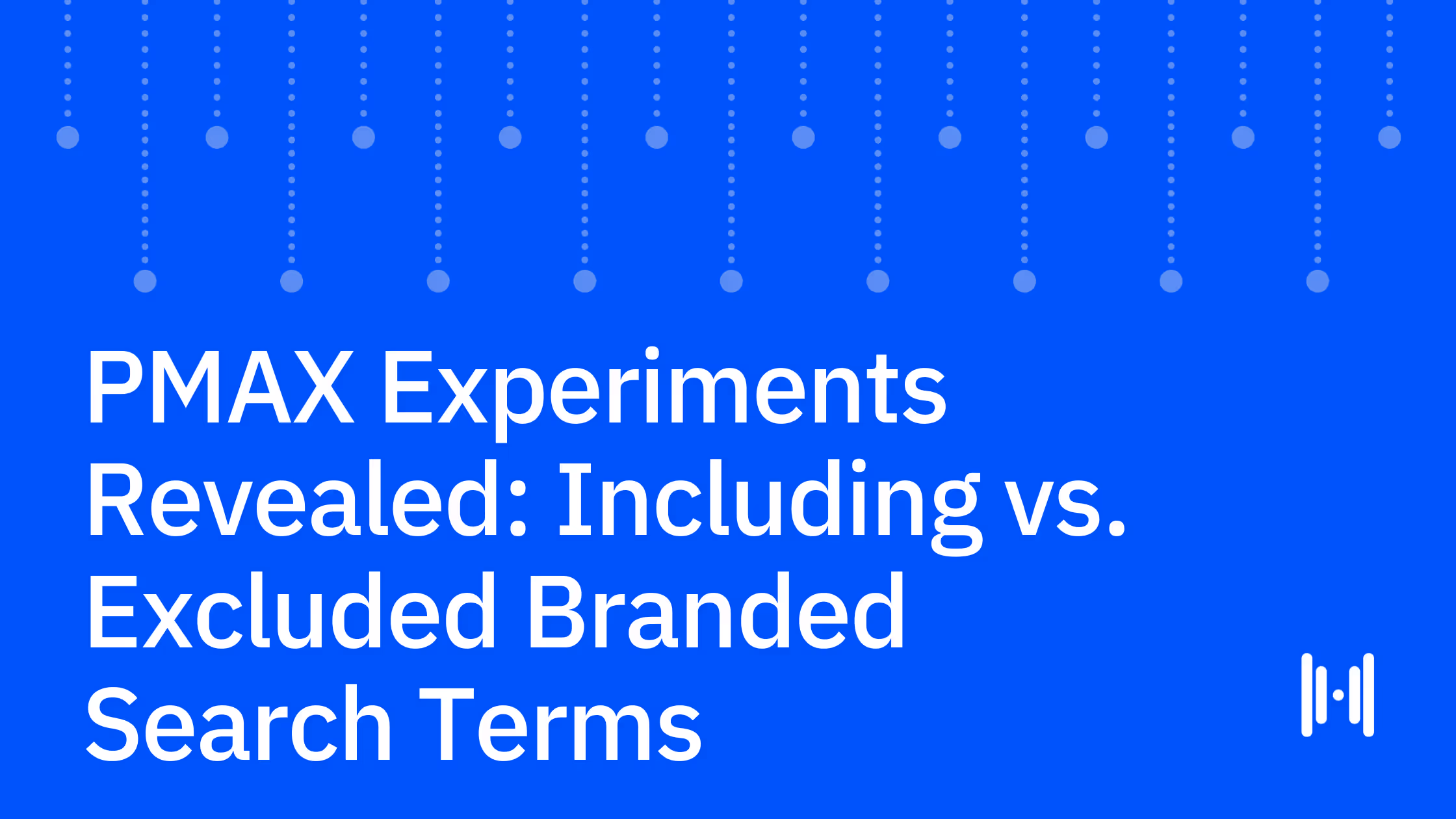 PMAX Experiments Revealed: Including vs. Excluding Branded Search Terms