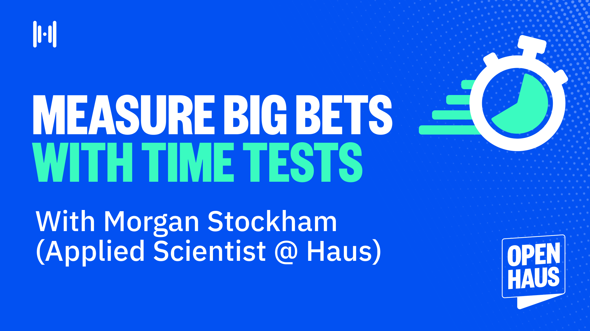Measure Big Bets With Time Tests