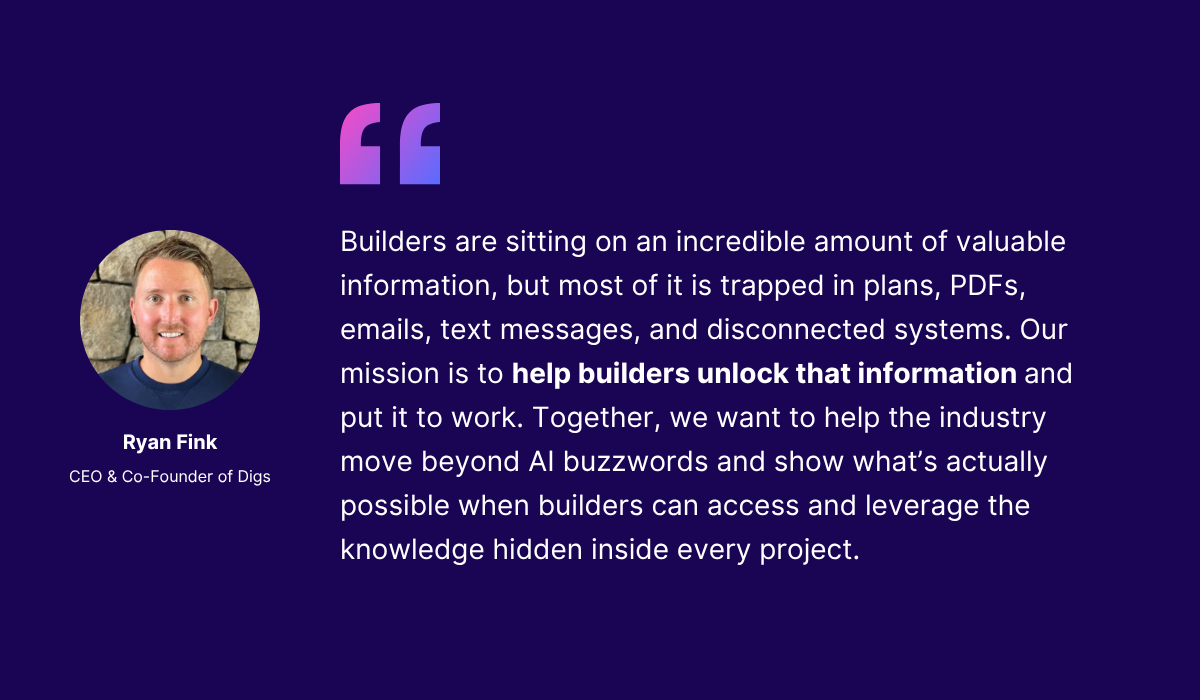 Quote graphic on dark purple background with a circular headshot of Ryan Fink, CEO and Co-Founder of Digs, next to a pull quote about helping builders unlock information trapped in plans, PDFs, and disconnected systems.