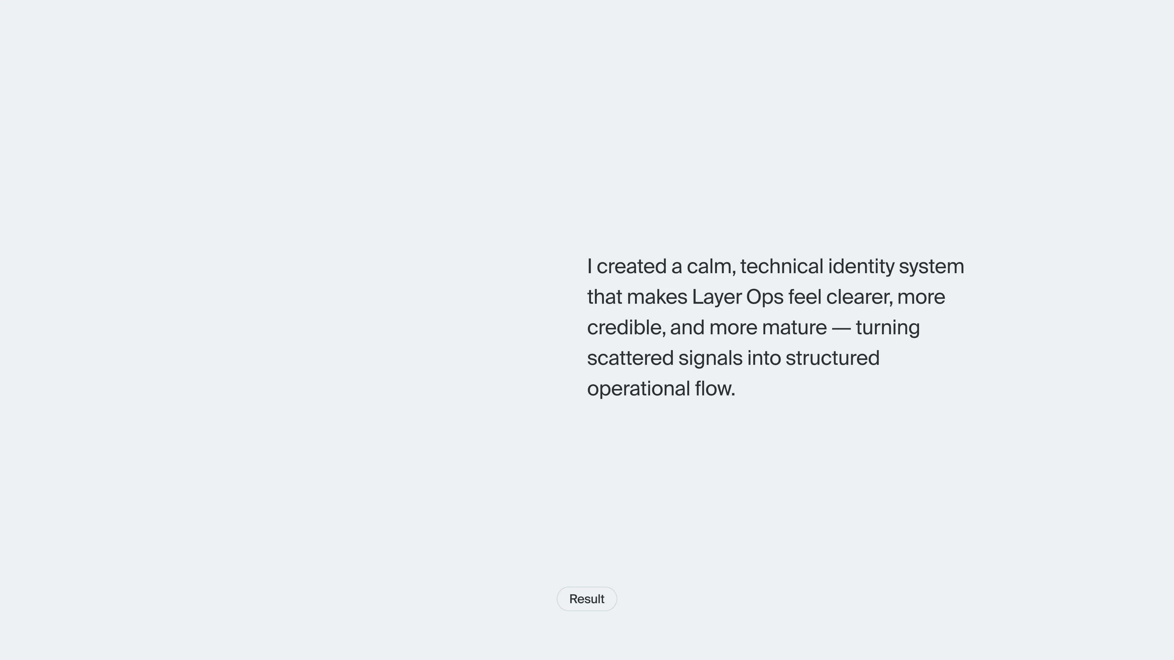 Final result statement describing the Layer Ops identity as a calm, technical system that makes the product feel clearer, more credible, and more mature.