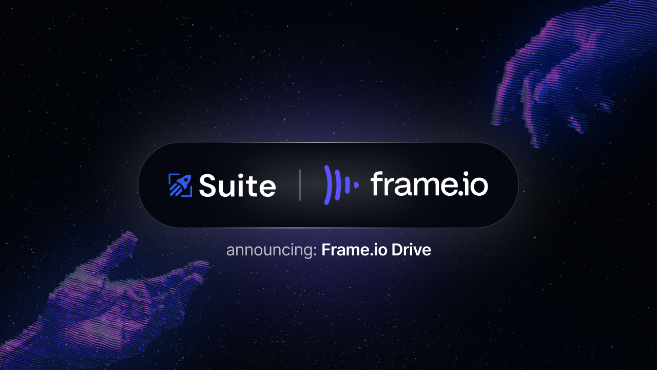 Suite Studios & Frame.io Drive: Bringing File Streaming to Creative Teams Everywhere