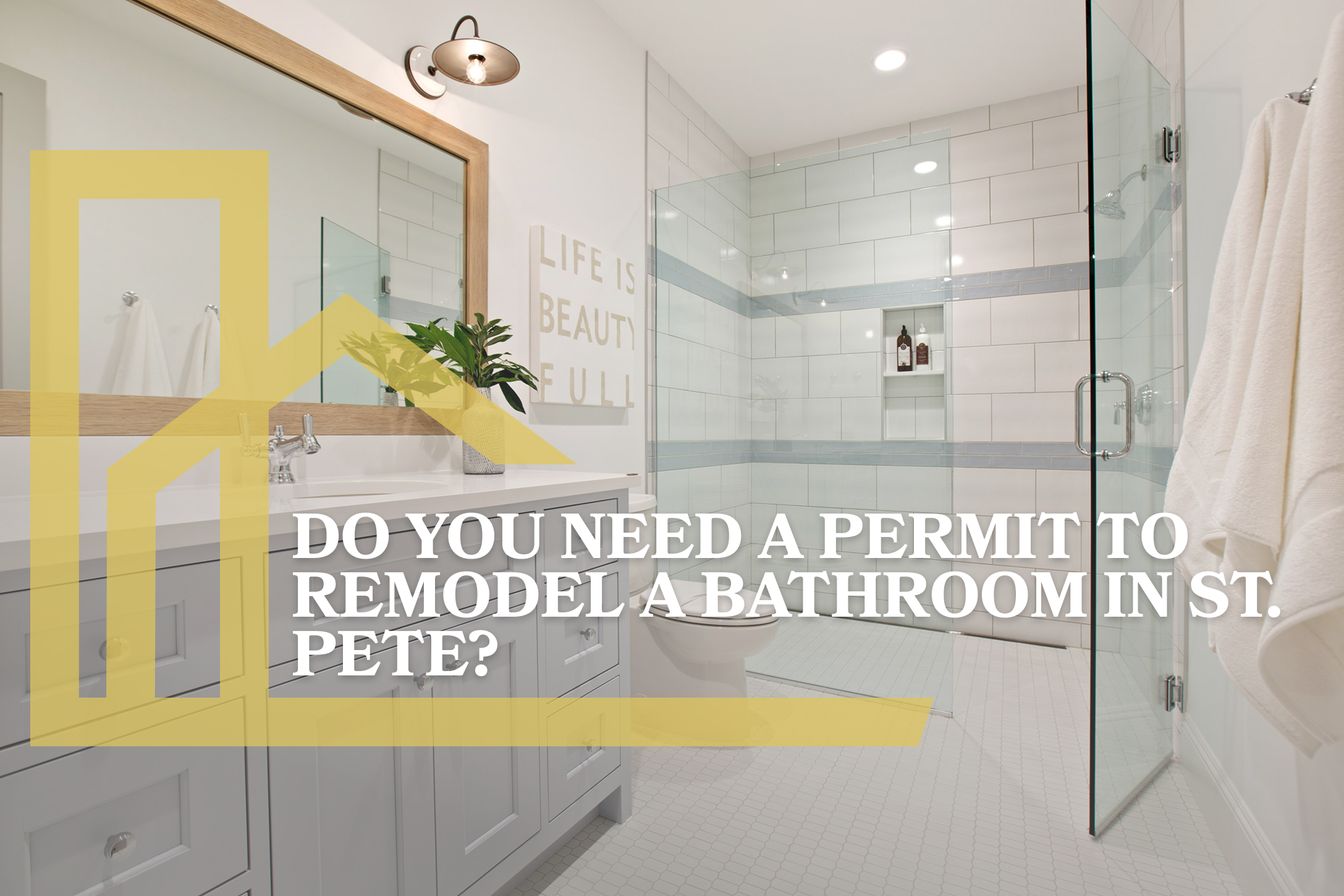 A bathroom remodel graphic with a yellow house logo and text asking, "Do you need a permit to remodel a bathroom in St. Pete?"