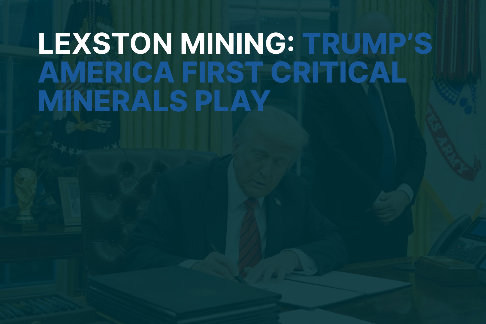 Lexston Mining – Trump’s America First Critical Minerals Play
