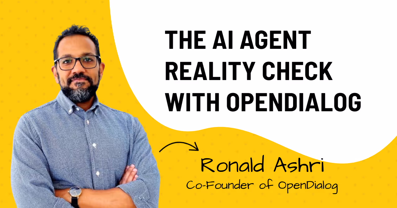 Case Study #29: The AI Agent Reality Check with OpenDialog Co-Founder Ronald Ashri