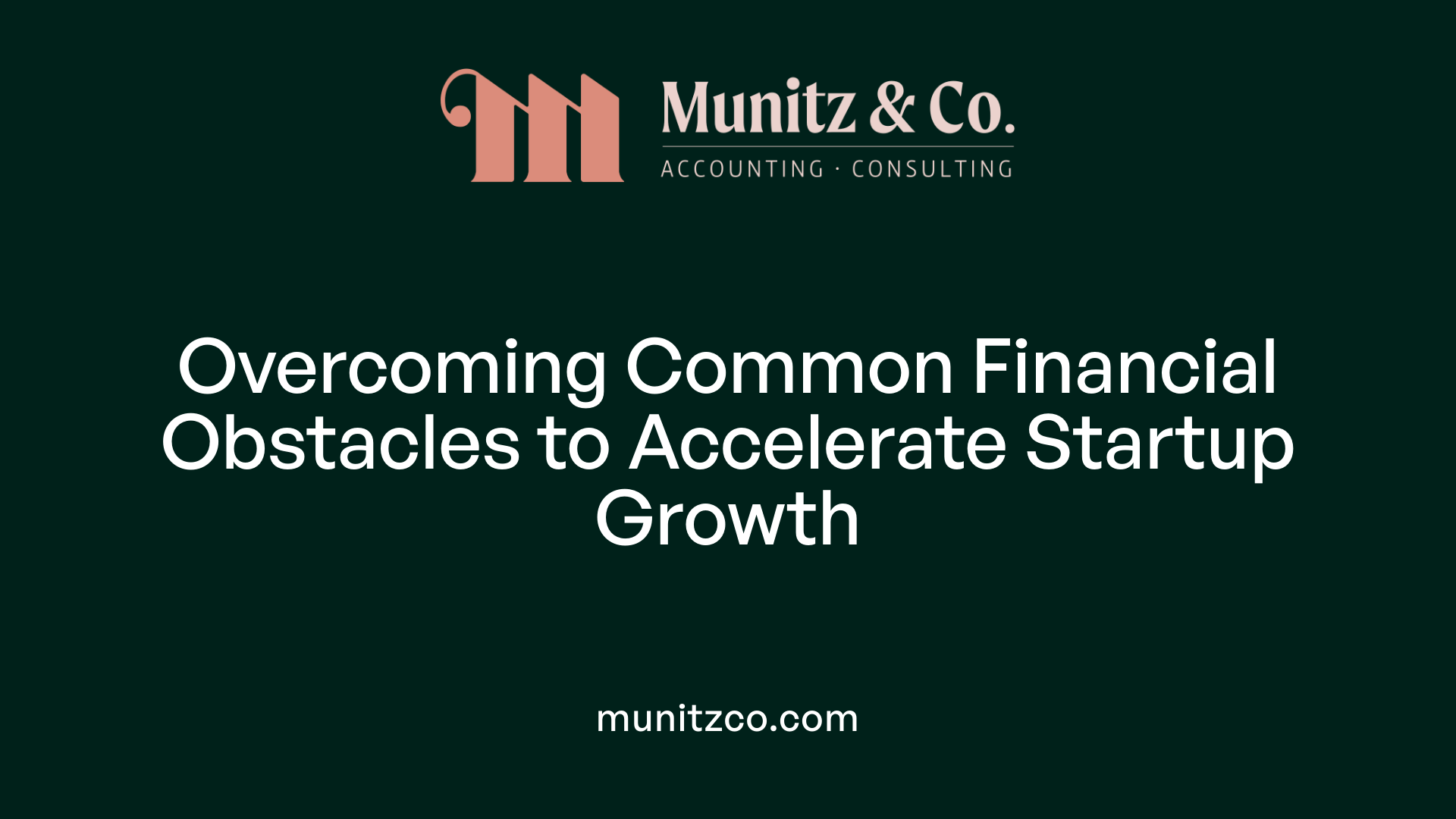 Overcoming Common Financial Obstacles to Accelerate Startup Growth