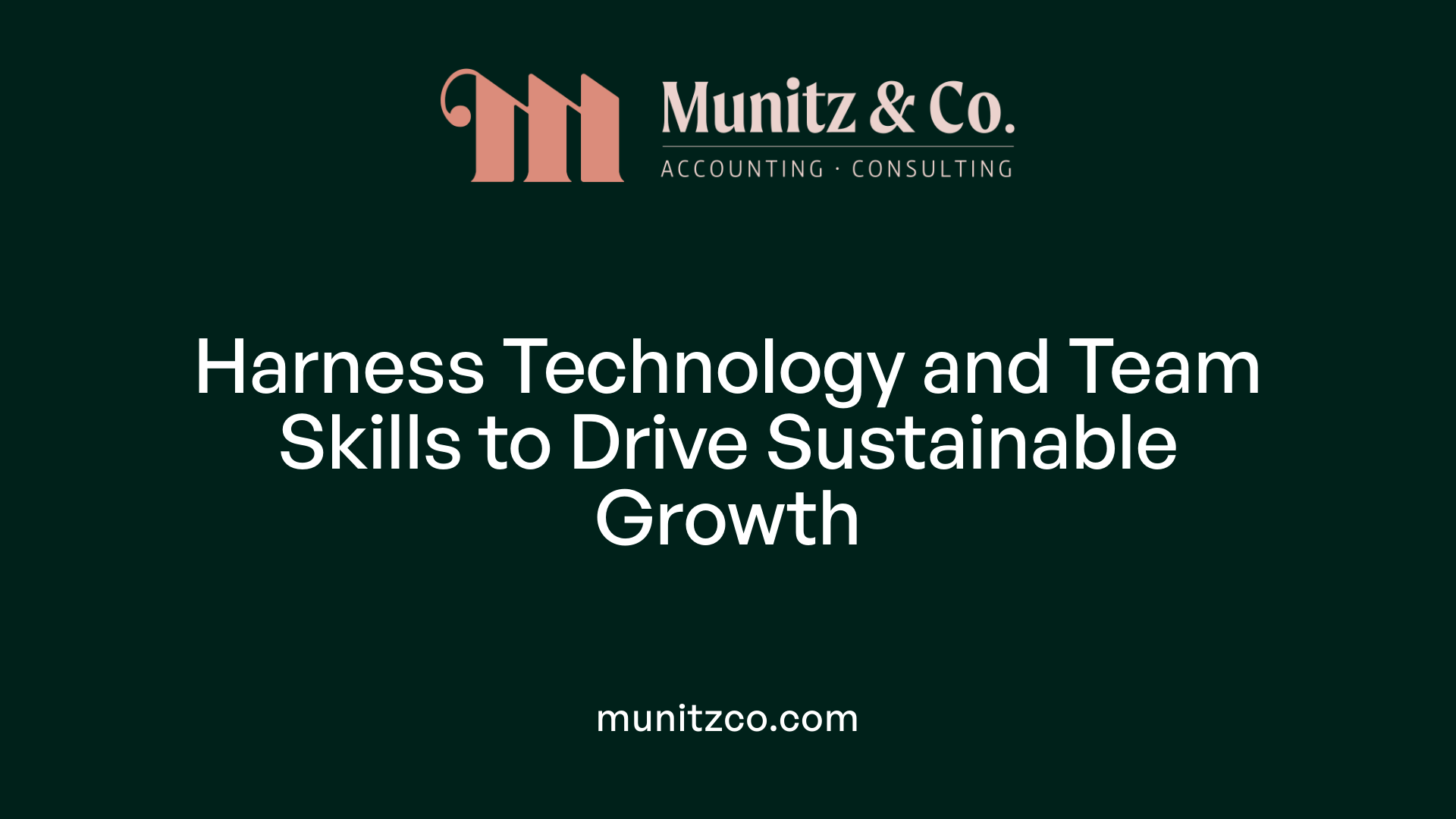 Harness Technology and Team Skills to Drive Sustainable Growth