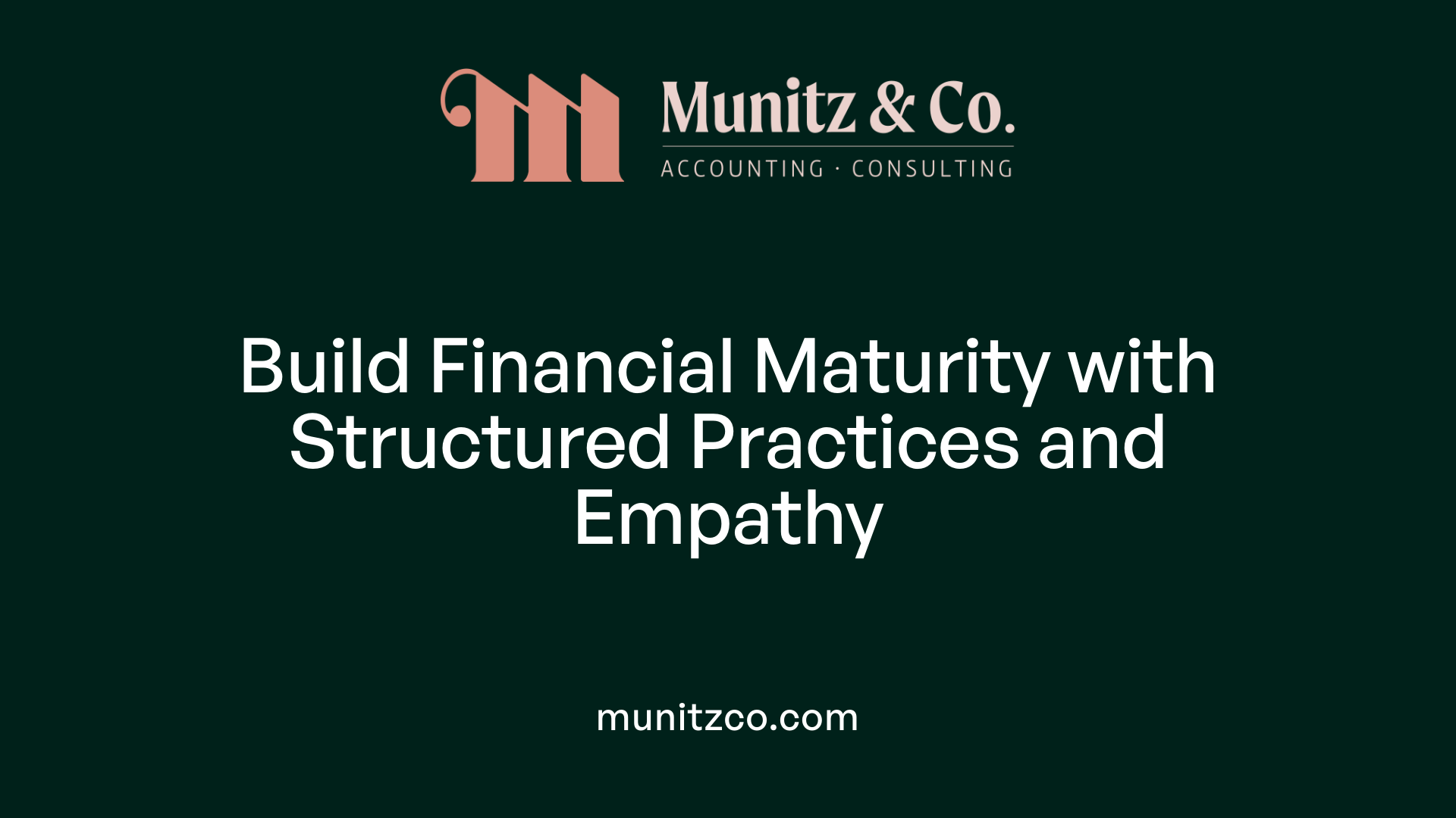 Build Financial Maturity with Structured Practices and Empathy