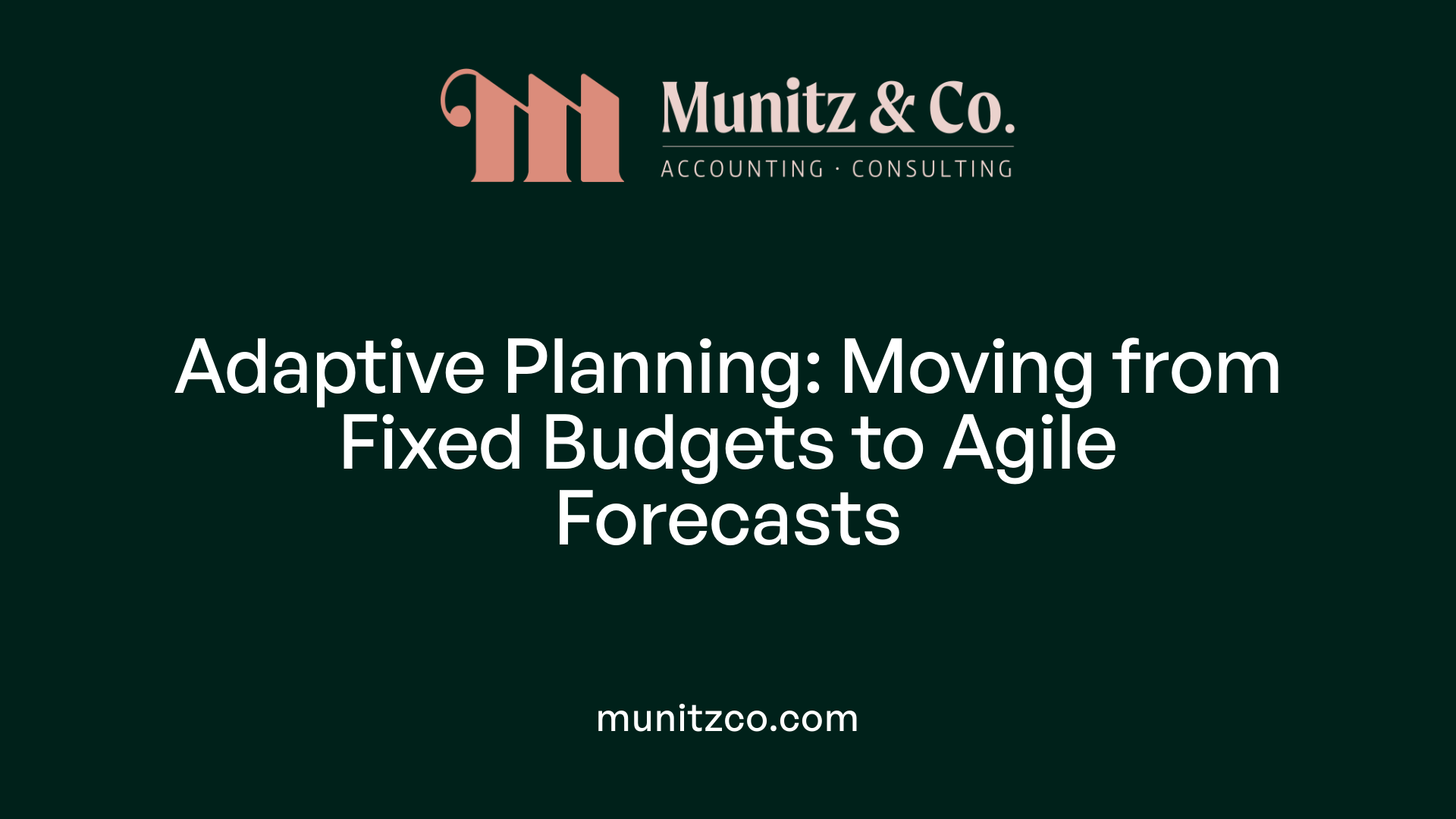 Adaptive Planning: Moving from Fixed Budgets to Agile Forecasts