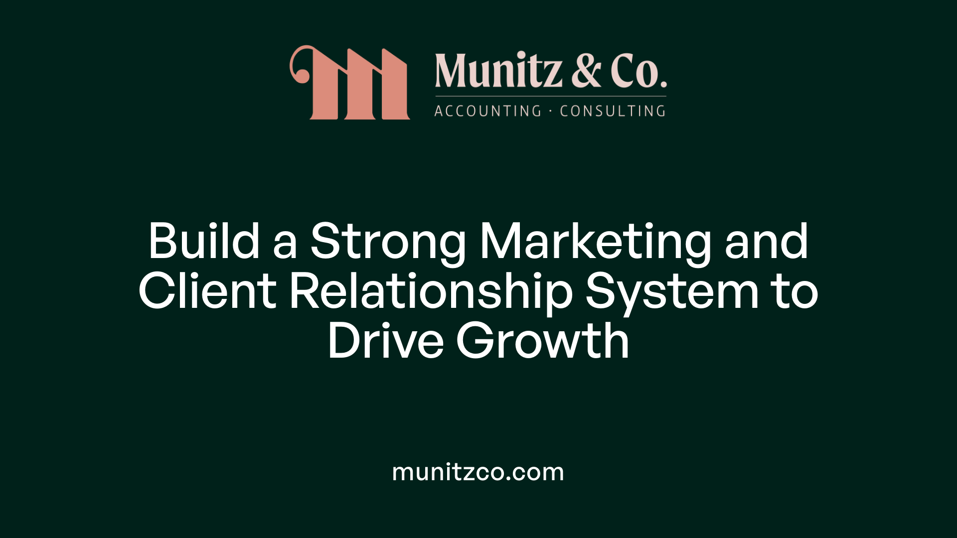 Build a Strong Marketing and Client Relationship System to Drive Growth