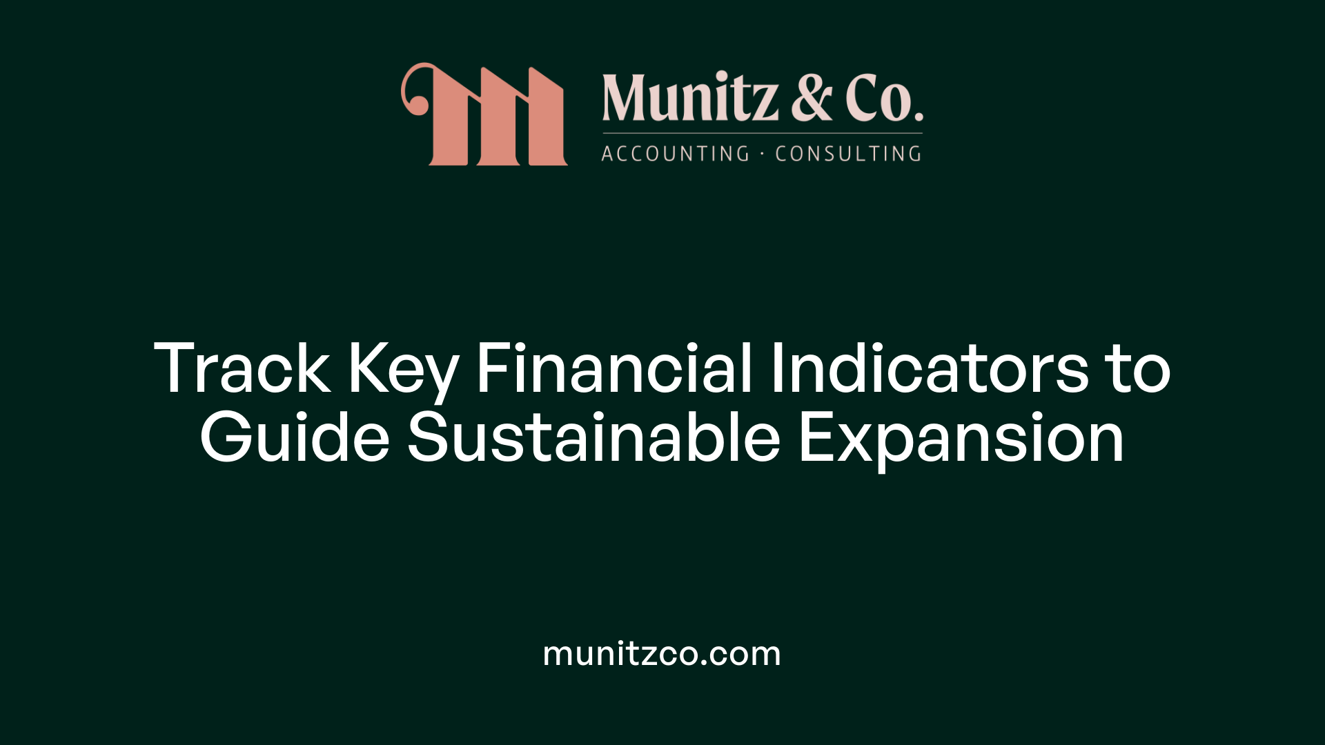 Track Key Financial Indicators to Guide Sustainable Expansion
