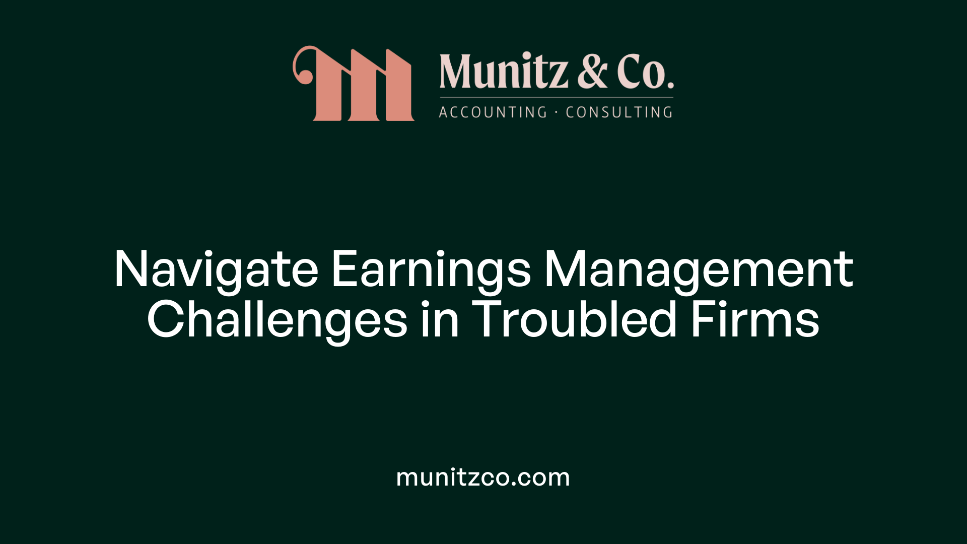 Navigate Earnings Management Challenges in Troubled Firms