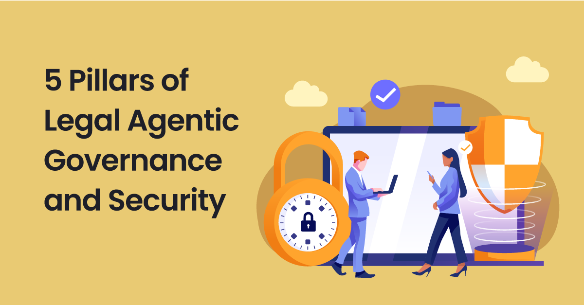 5 Pillars of Legal Agentic Governance and Security