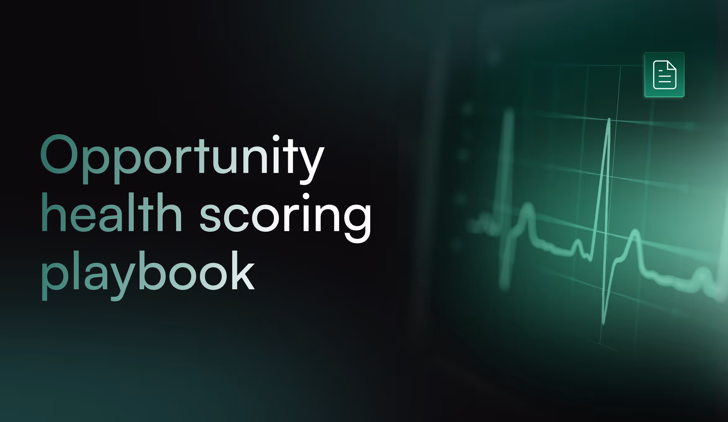 Opportunity Health Scoring: A Playbook for Early Deal Risk Detection