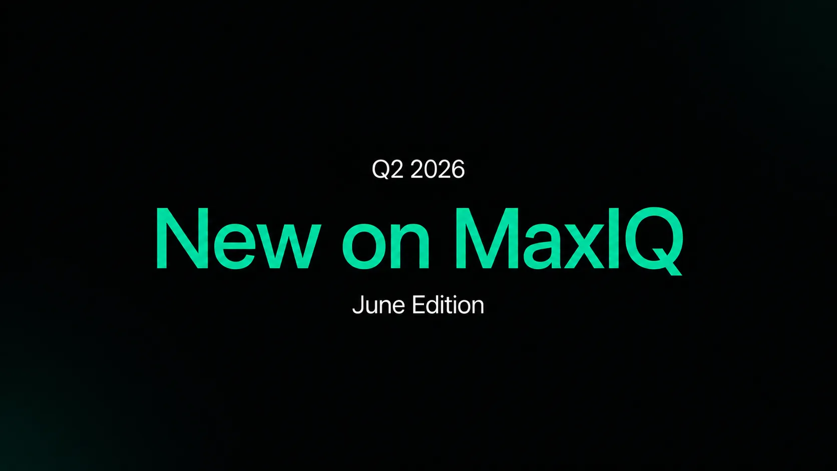 New on MaxIQ: June Edition