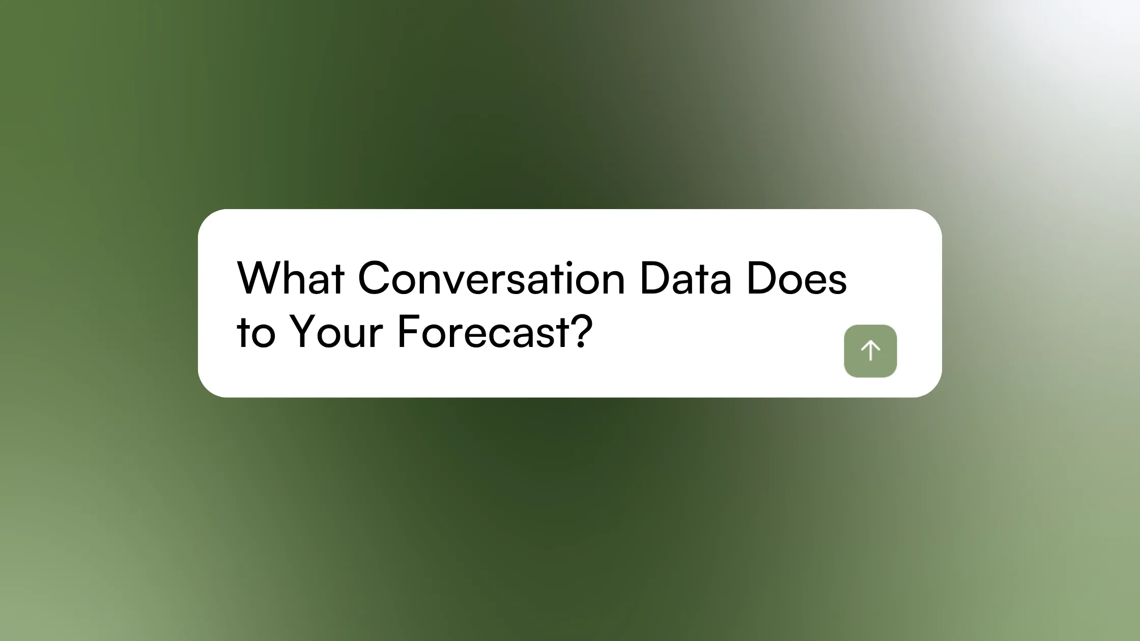 What a Forecast Built on Conversation Data Actually Looks Like