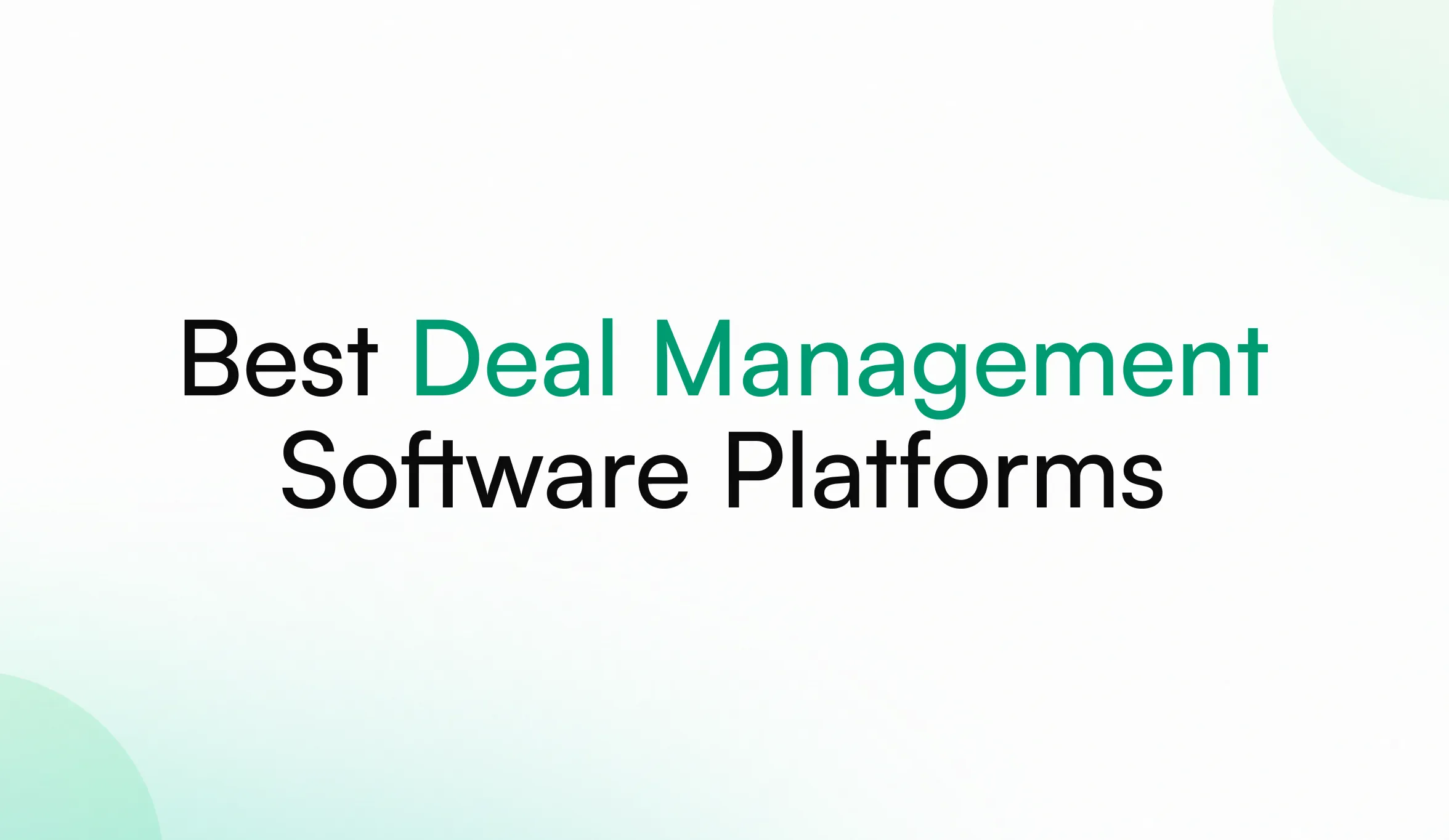 7 Best Deal Management Software Platforms