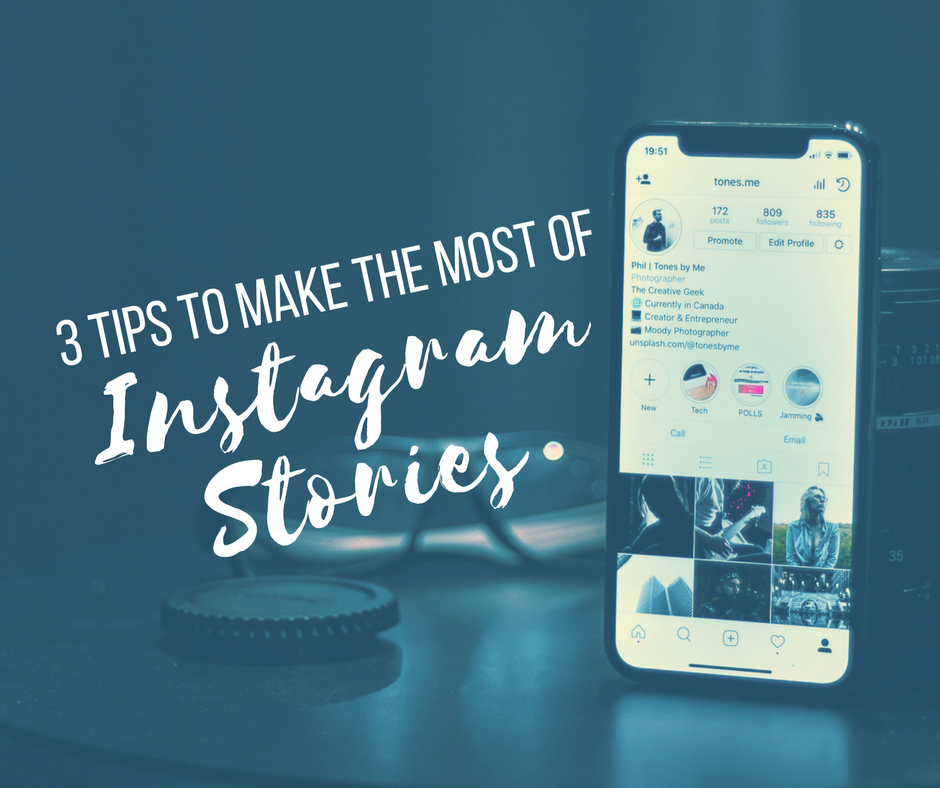 3 Tips to Make the Most of Instagram Stories