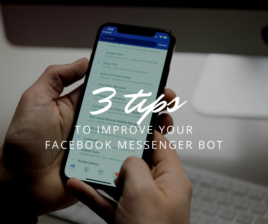 3 Tips to Improve Your FB Messenger Bot