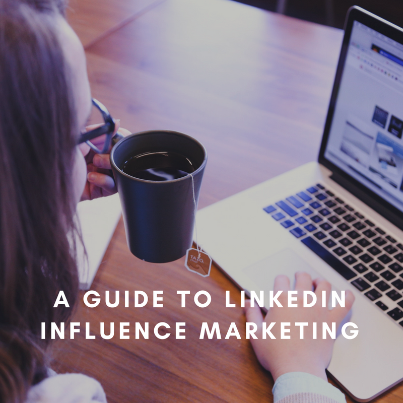 A Guide to LinkedIn Influence Marketing