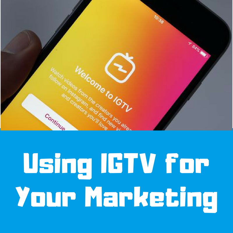 Using IGTV for Your Marketing