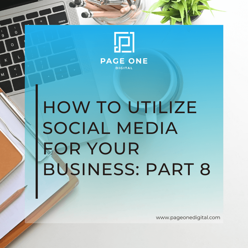 How to Utilize Social Media for Your Business: Part 8