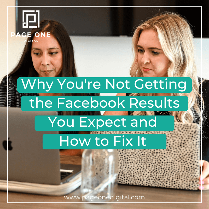 Why You're Not Getting the Facebook Results You Expect and How to Fix It