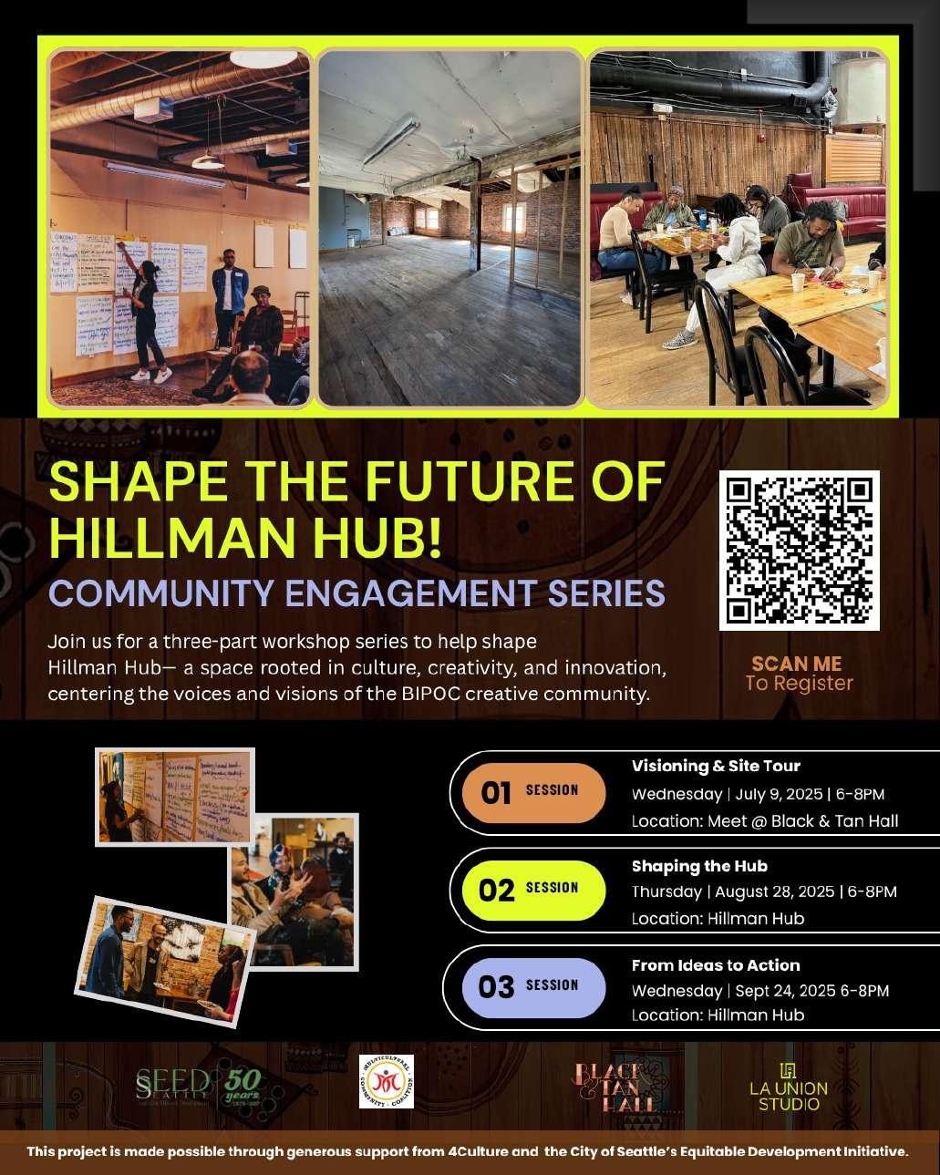 Promotional graphic for 'Shape the Future of Hillman Hub' community engagement series, showing three photos of a workshop and empty raw space on top, session details and a QR code to register in the middle, and partner logos (SEED Seattle, Black & Tan Hall, La Union Studio) at the bottom