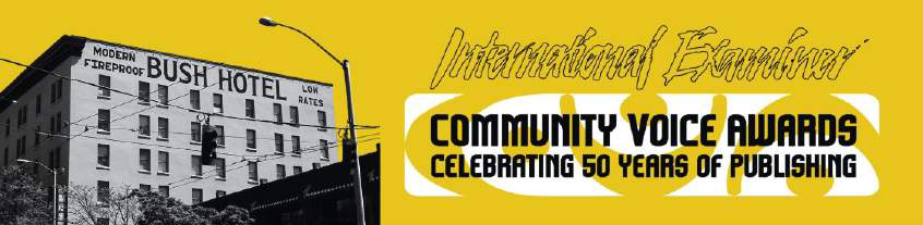 Yellow banner reading 'International Examiner Community Voice Awards — Celebrating 50 Years of Publishing,' with a photo of the historic Bush Hotel