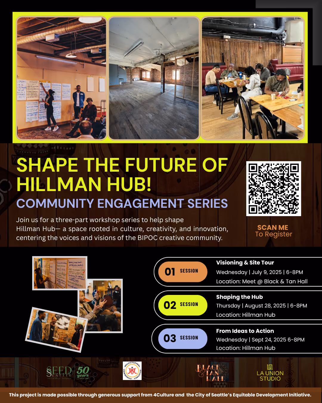 Promotional graphic for 'Shape the Future of Hillman Hub' community engagement series, showing three photos of a workshop and empty raw space on top, session details and a QR code to register in the middle, and partner logos (SEED Seattle, Black & Tan Hall, La Union Studio) at the bottom