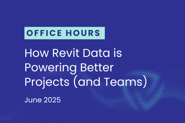 How Revit Data is Powering Better Projects (and Teams)