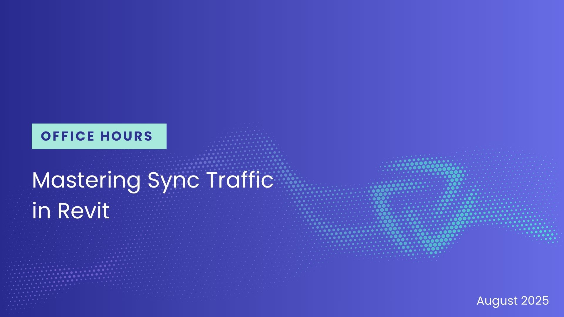 Office Hours: Mastering Sync Traffic in Revit