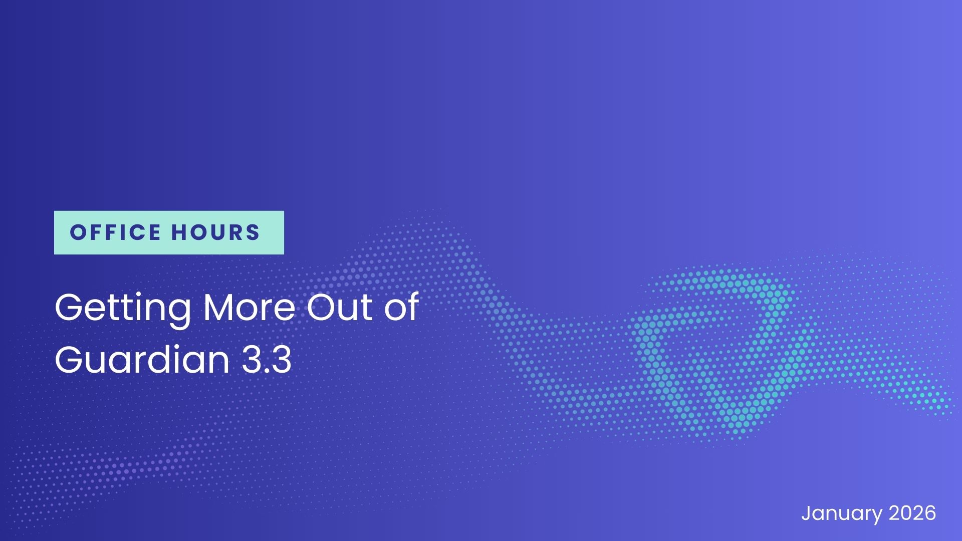 Getting More Out of Guardian 3.3