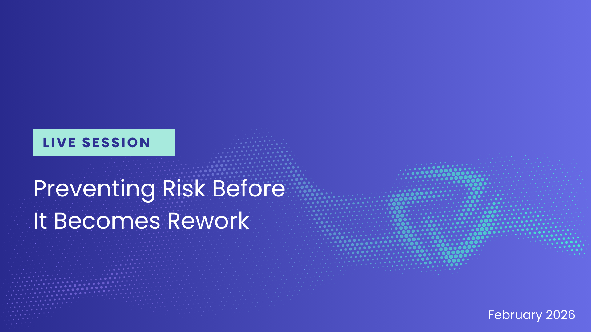 Preventing Risk Before It Becomes Costly Rework