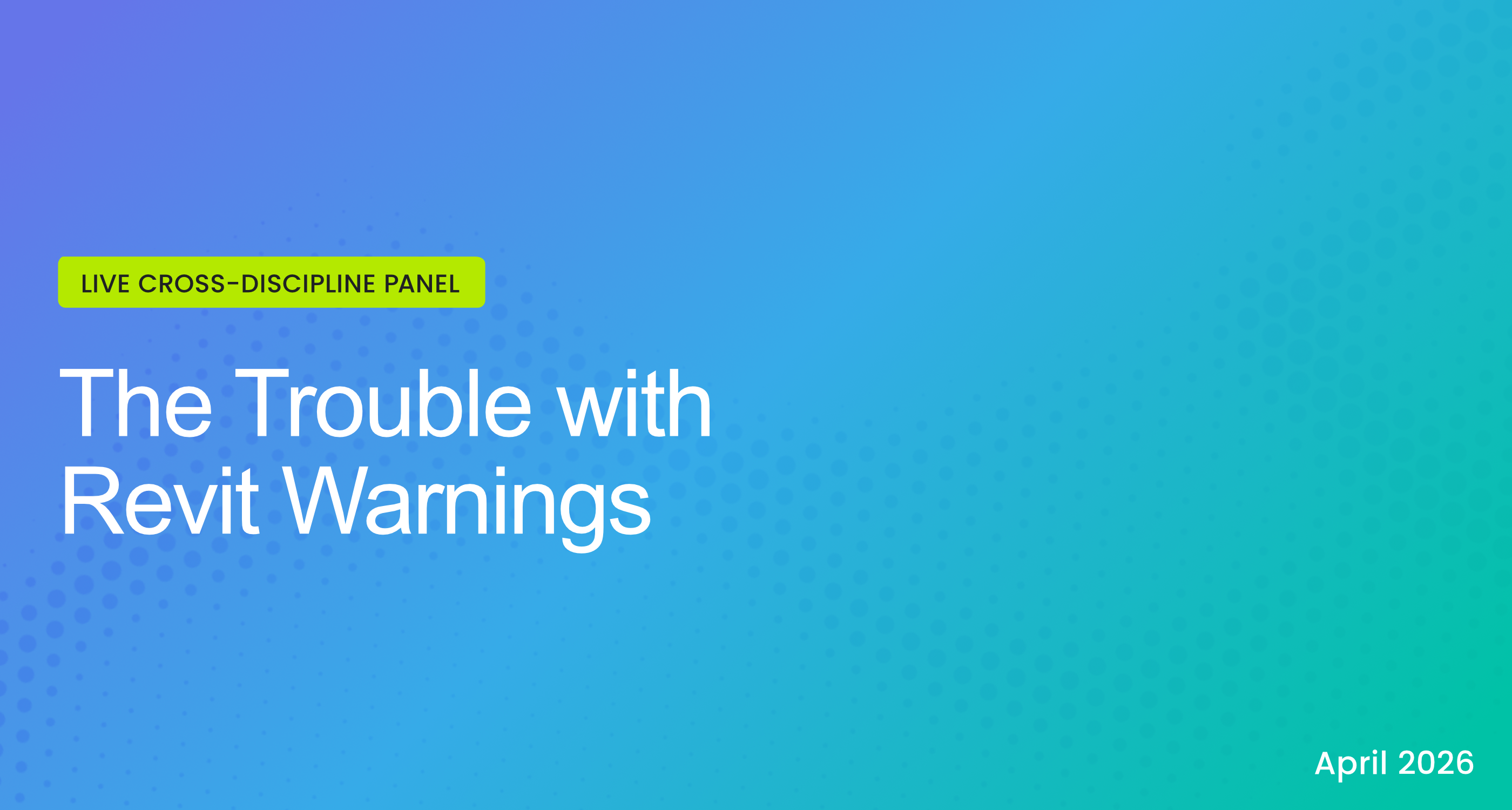 Live Cross-Discipline Panel: The Trouble with Revit Warnings