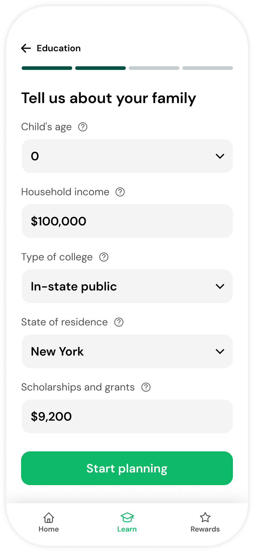 Mobile app screen titled 'Tell us about your family' with input fields showing child's age as 0, household income as $100,000, type of college as in-state public, state of residence as New York, scholarships and grants as $2,300, and a green 'Start planning' button at the bottom. Navigation icons for Home, Learn (highlighted), and Rewards are at the bottom.