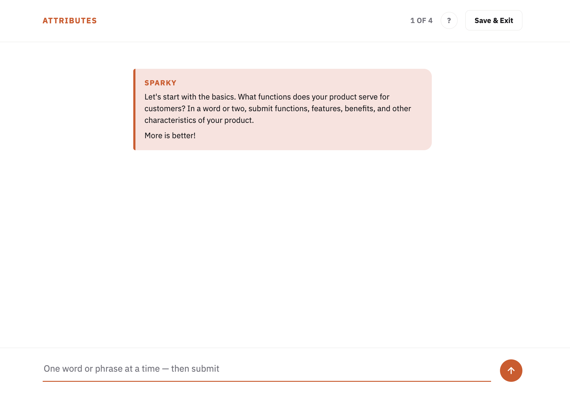 Screenshot of a product attributes input interface titled 'ATTRIBUTES' with instruction from Sparky asking the user to submit product functions, features, benefits, and characteristics, emphasizing 'More is better!' There is a text input field at the bottom with placeholder text 'One word or phrase at a time — then submit' and an orange submit button with an upward arrow.