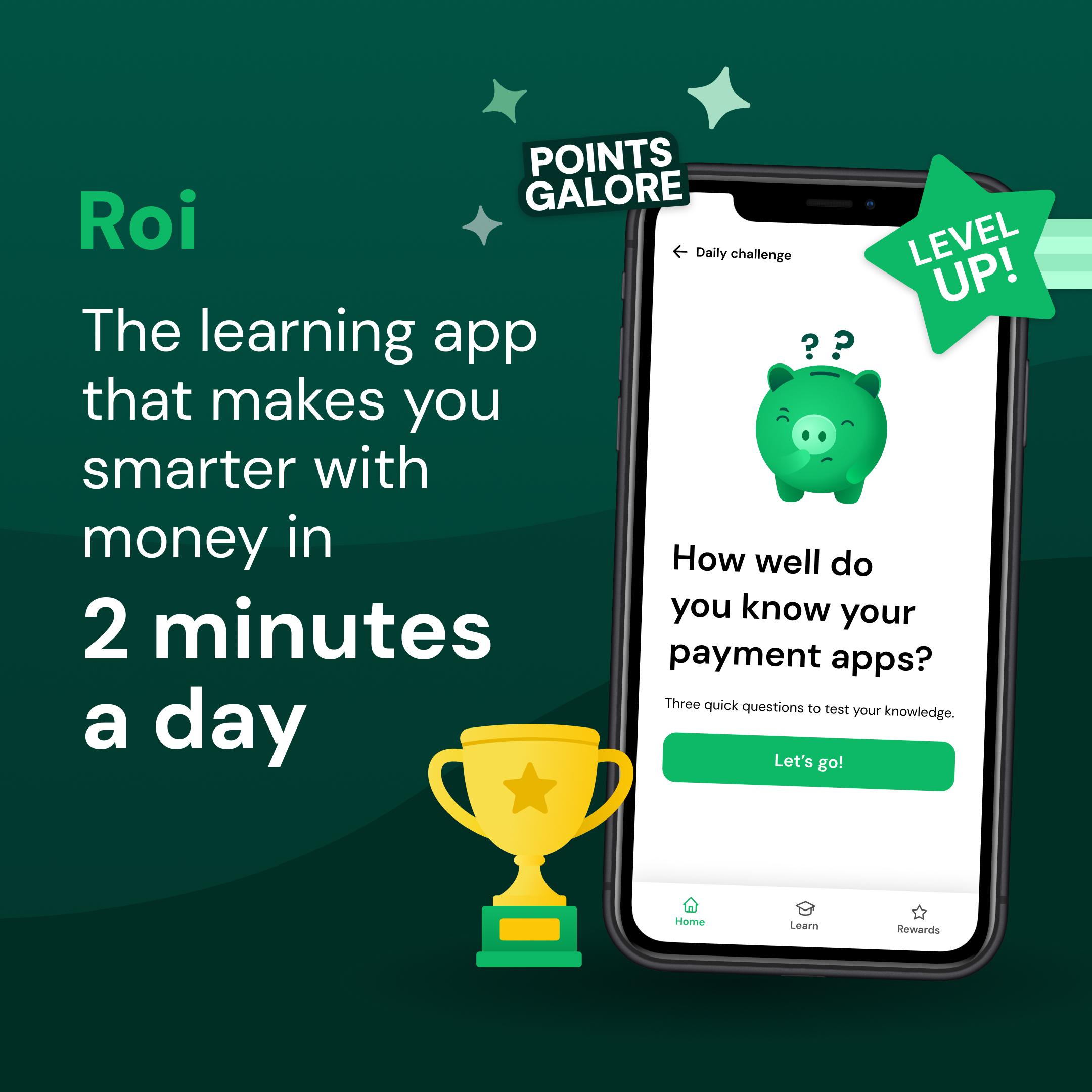 Advertisement for Roi, a learning app that improves money skills in 2 minutes a day, showing a phone with a piggy bank icon and the question 'How well do you know your payment apps?' with a green 'Let's go!' button, alongside gold trophy and text highlighting points and leveling up.