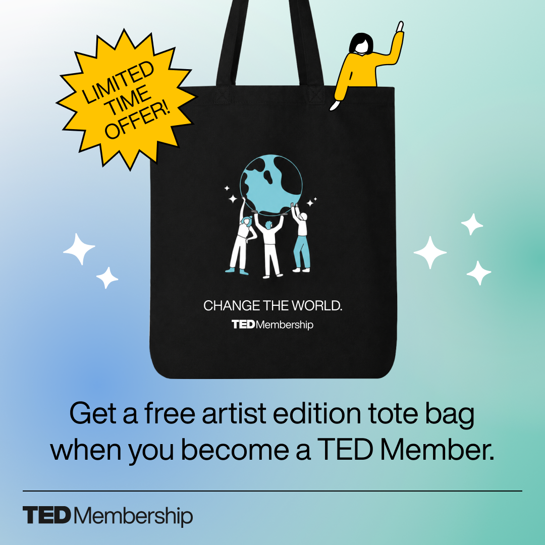 Black tote bag with an illustration of three people holding up a blue and black Earth, with text below that reads 'CHANGE THE WORLD. TED Membership.' A yellow starburst on the left says 'LIMITED TIME OFFER!' Below the tote bag, text reads 'Get a free artist edition tote bag when you become a TED Member.'