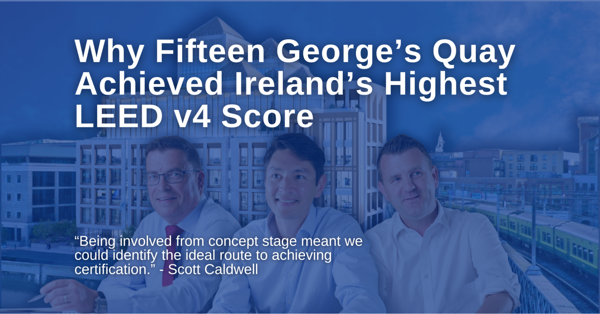 Why Fifteen George’s Quay Achieved Ireland’s Highest LEED v4 Score