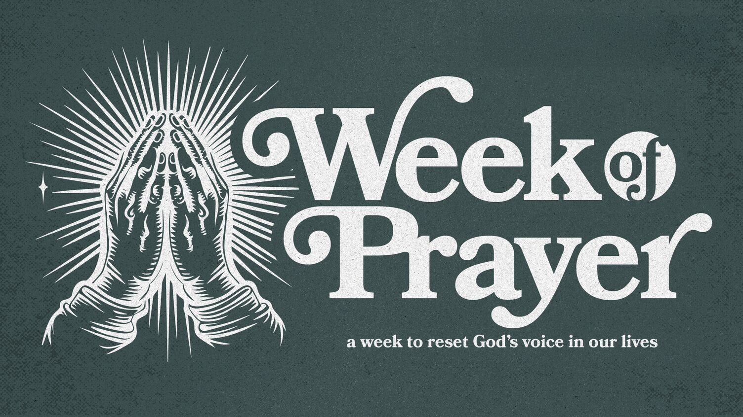 Week of Prayer, a week to rest God's voice in our lives