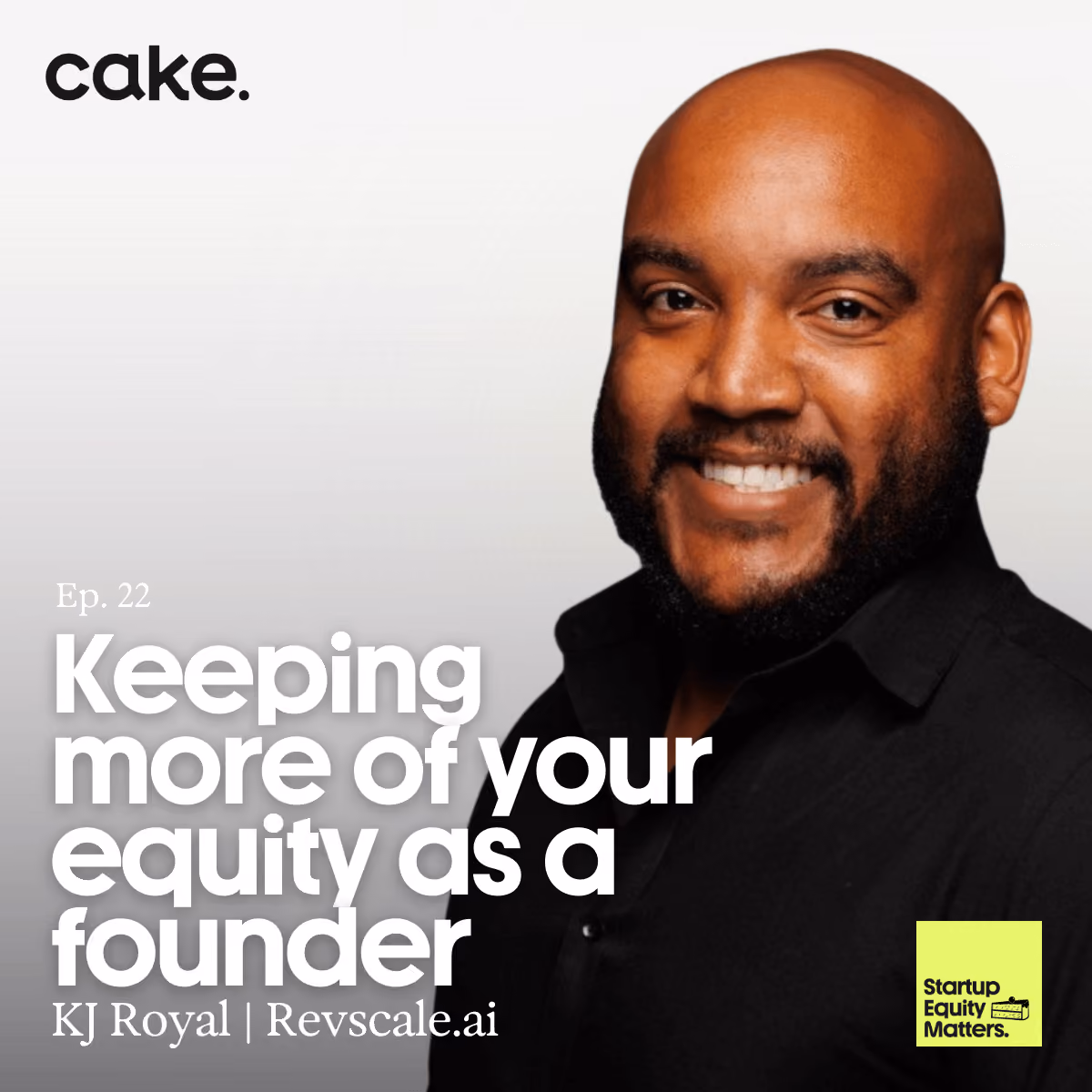 Keeping More of Your Equity As a Founder with KJ Royal