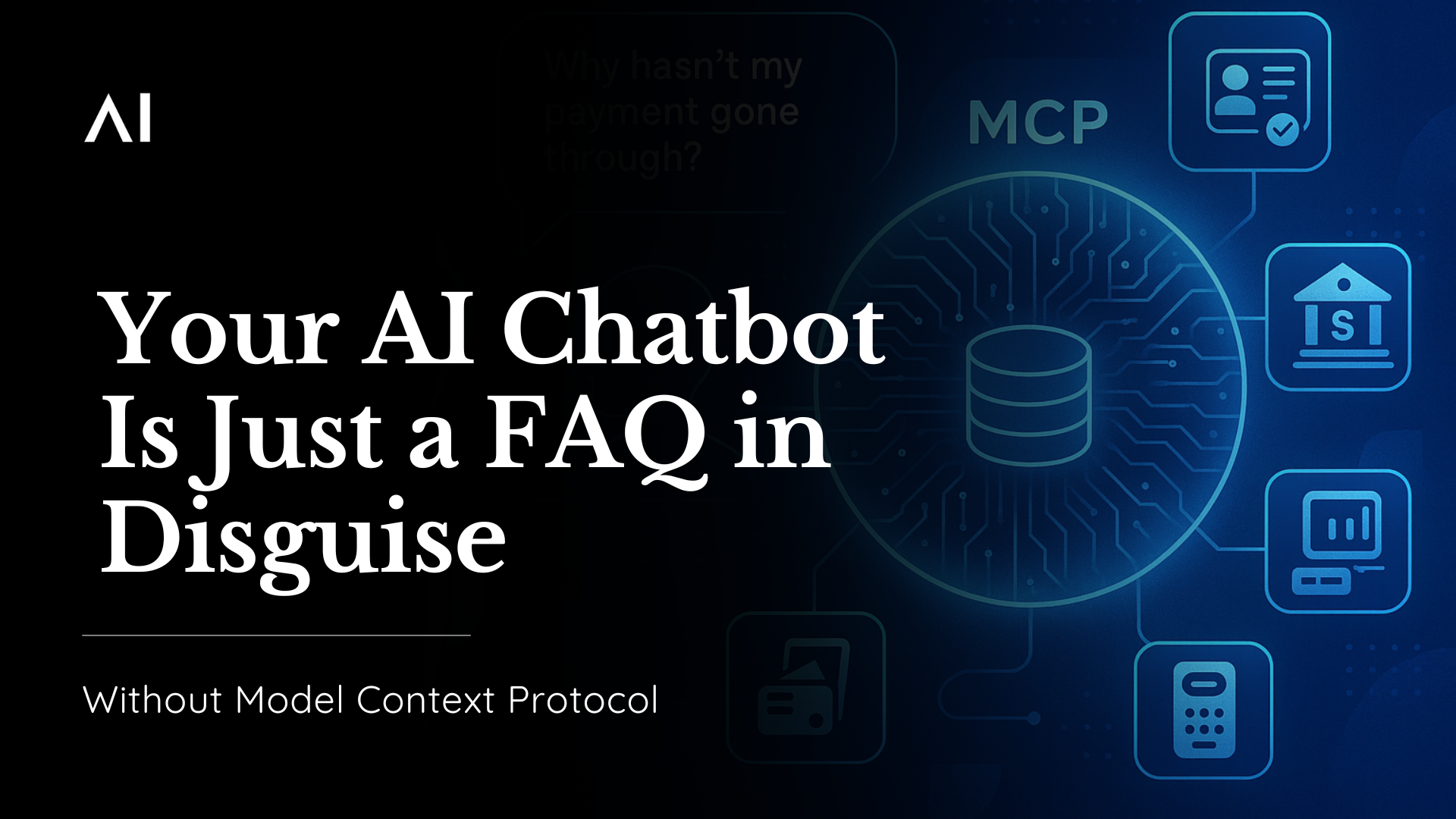 Without MCP, Your AI Chatbot Is Just a FAQ in Disguise
