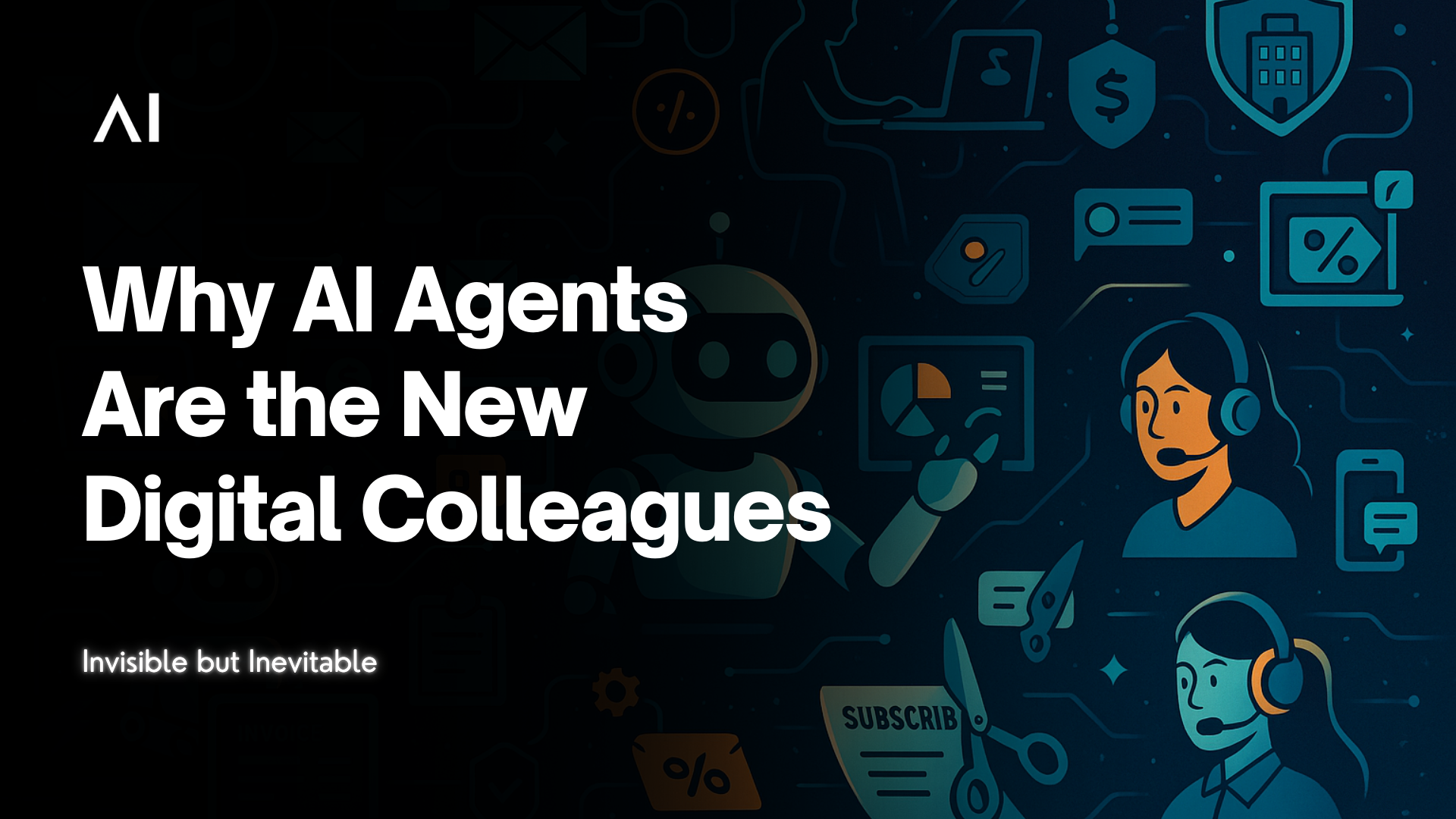 Invisible but Inevitable: Why AI Agents Are the New Digital Colleagues