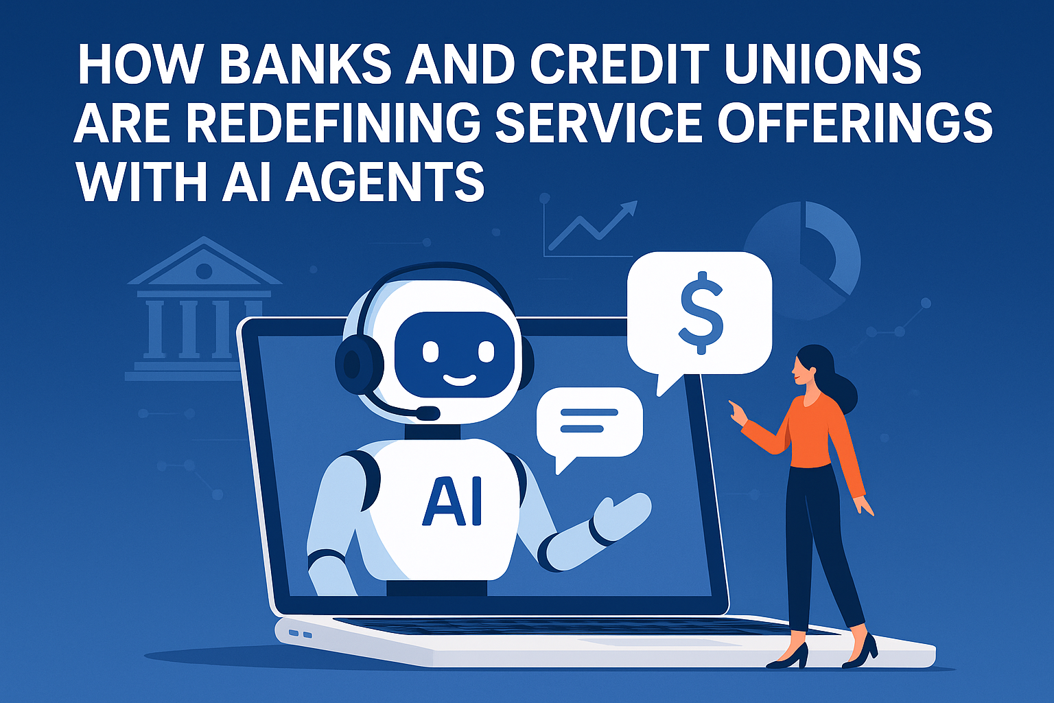 How Banks and Credit Unions Are Redefining Service Offerings With AI Agents (2026 Edition)