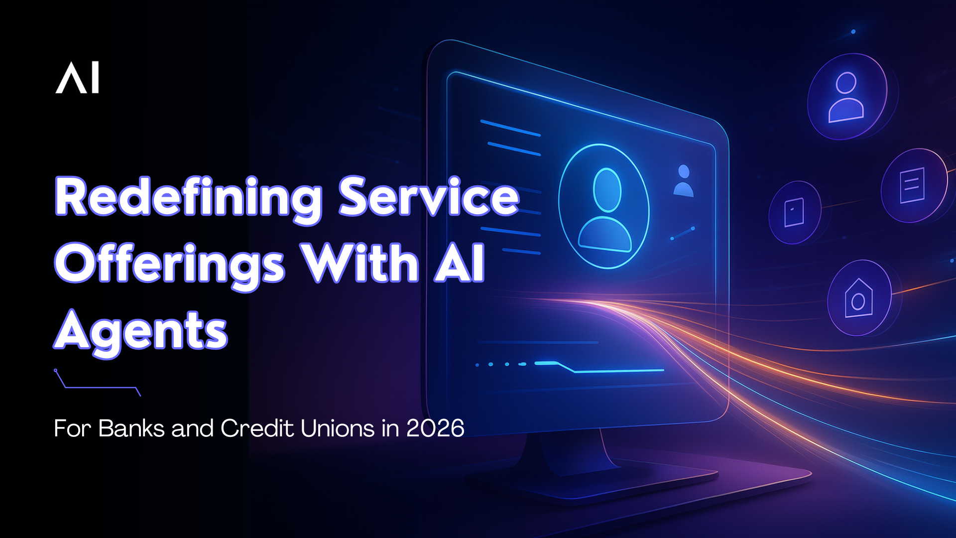 How Banks and Credit Unions Are Redefining Service Offerings With AI Agents (2026 Edition)