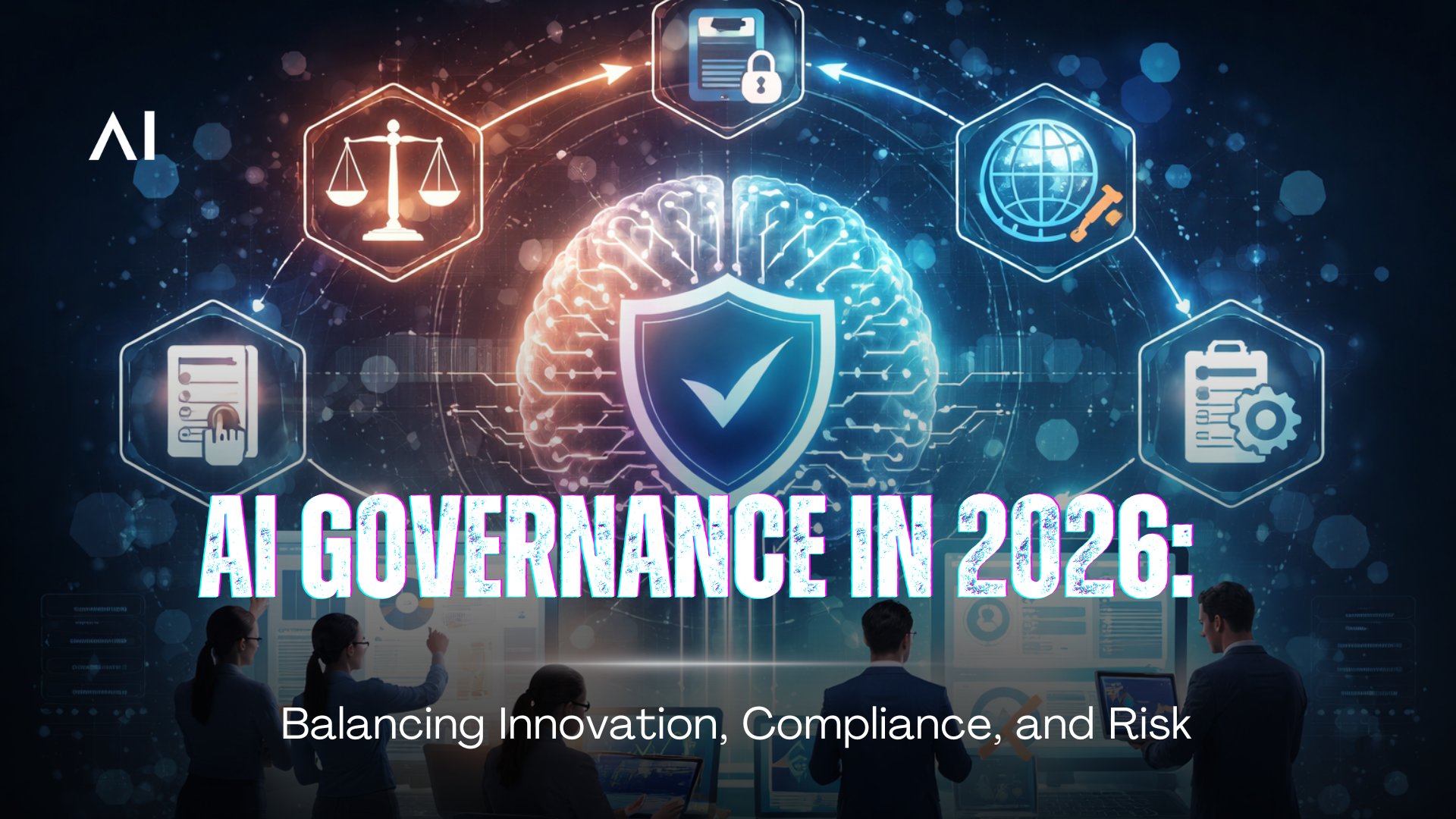 AI Governance in 2026: Balancing Innovation, Compliance, and Risk