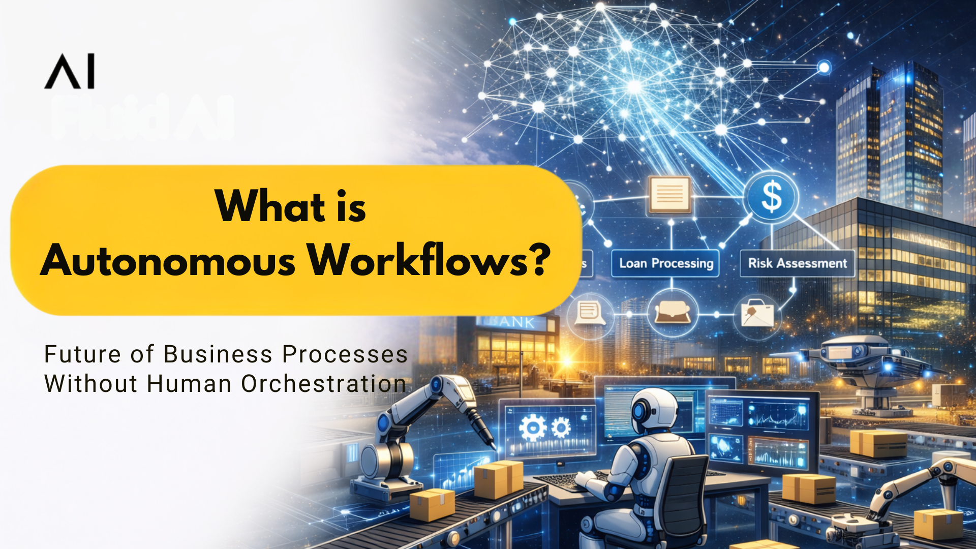 Autonomous Workflows: The Future of Business Processes Without Human Orchestration