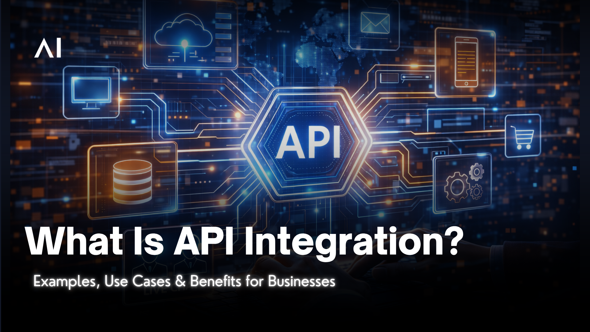 What Is API Integration? Examples, Use Cases & Benefits for Businesses in 2026