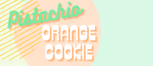Pistachio Orange Cookie